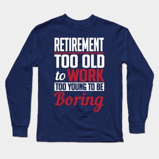 Retirement too young to be boring (white) Long Sleeve T-Shirt